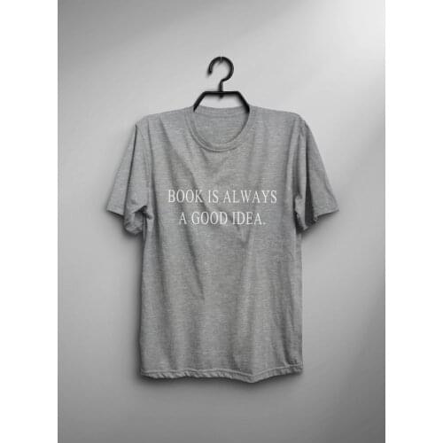 Book is always a good idea Womens Short sleeve t-shirts 100% Cotton Funny Letter top tees Graphic O neck Tshirt Drop shipping