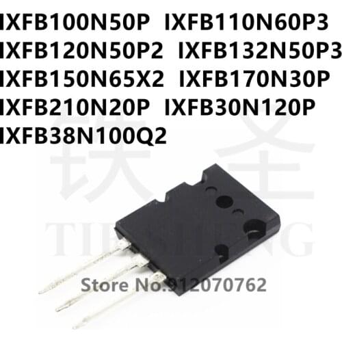 5PCS IXFB100N50P IXFB110N60P3 IXFB120N50P2 IXFB132N50P3 IXFB150N65X2 IXFB170N30P IXFB210N20P IXFB30N120P IXFB38N100Q2 TO-264