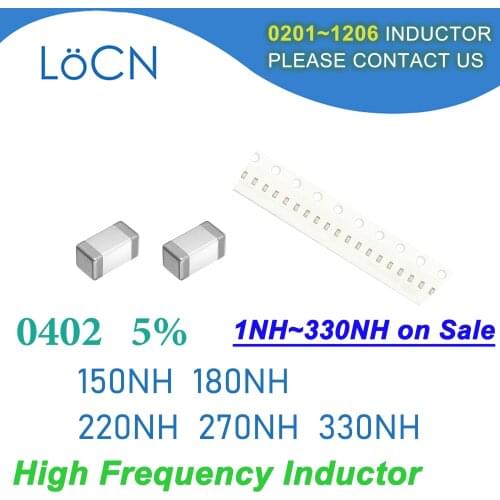 10000Pcs 0402 1005 5% SMD Chip Inductor 150NH 180NH 220NH 270NH 330NH Multilayer Ferrite Inductors High Frequency NH Value J