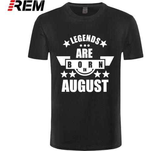 REM New Casual Legends Are Born In August Funny Birthday Gift Printed Short Sleeve Tees Men Fashion Cotton T-Shirt Tops