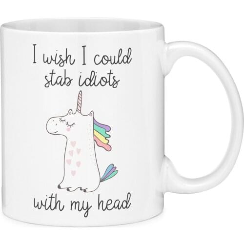 Coffee Mug I Wish I Could Stab Idiots with My Head Unicorn Ceramic Tea Cup