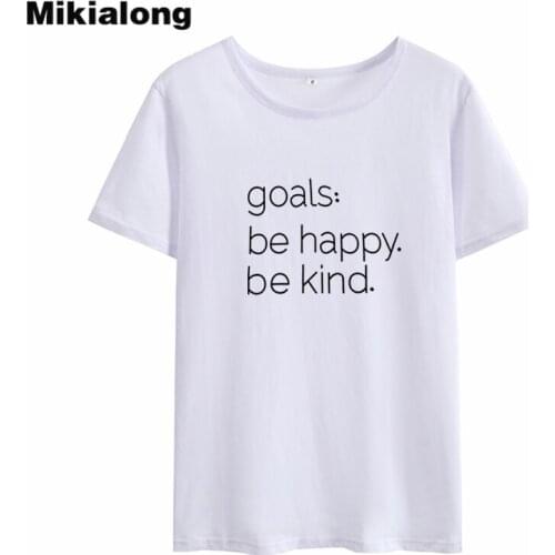 Mikialong Goals Be Happy Kind Ulzzang T-shirt Women Summer 2018 T Shirt Women Cotton Printed Tshirt Women Basic Tee Shirt Femme