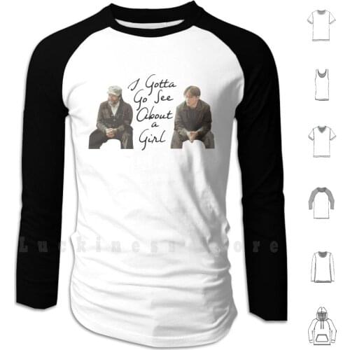 Good Will Hunting-I Gotta Go See About A Girl Hoodie Long Sleeve Good Will Hunting Good Hunting I Gotta Go Gotta Go