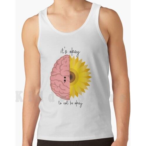 ItS Okay To Not Be Okay , Mental Health Matters tank tops vest 100% Cotton Mental Heath Matters Sunflower Mental