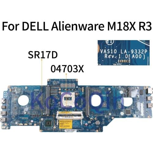 KoCoQin Laptop motherboard For DELL Alienware M18X R3 Mainboard CN-04703X 04703X VAS10 LA-9332P SR17D