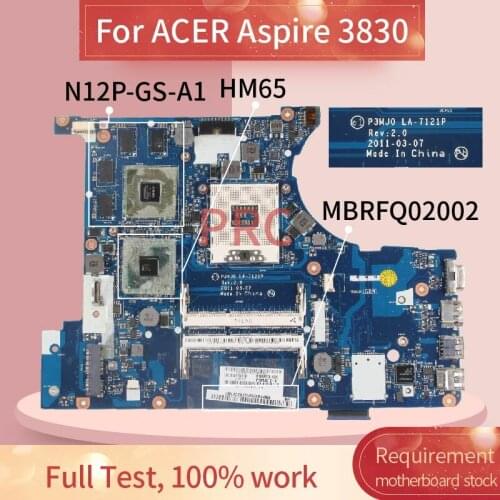 P3MJ0 LA-7121P For ACER Aspire 3830 3830G HM65 Notebook motherboard MBRFQ02002 HM65 N12P-GS-A1 DDR3 Laptop Mainboard