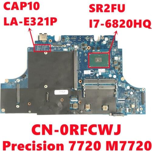 CN-0RFCWJ 0RFCWJ RFCWJ For Dell Precision 7720 M7720 Laptop Motherboard CAP10 LA-E321P W/ SR2FU I7-6820HQ CPU 100% Fully Tested