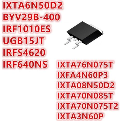 BYV29B-400 IRF1010ES UGB15JT IRFS4620 IRF640NS IXTA6N50D2 IXTA76N075T IXFA4N60P3 IXTA08N50D2 IXTA70N085T IXTA70N075T2 IXTA3N60P