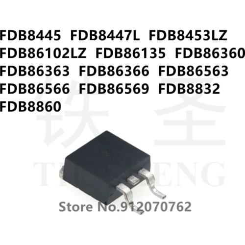 10PCS FDB8445 FDB8447L FDB8453LZ FDB86102LZ FDB86135 FDB86360 FDB86363 FDB86366 FDB86563 FDB86566 FDB86569 FDB8832 FDB8860 TO263