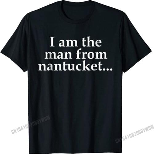 Mens Man From Nantucket Funny T-Shirt Camisas Men Europe T Shirts For Men Cotton Tees Printed On Faddish