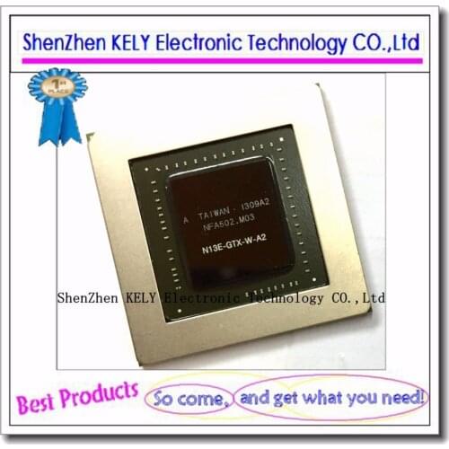 100% New original N13E-GTX-W-A2 N13E GTX W A2 BGA chipset