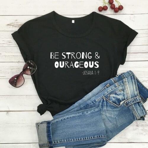 Be Strong and Courageous women fashion slogan Christian Bible baptism t shirt young hipster slogan religion tee vintage top-L850