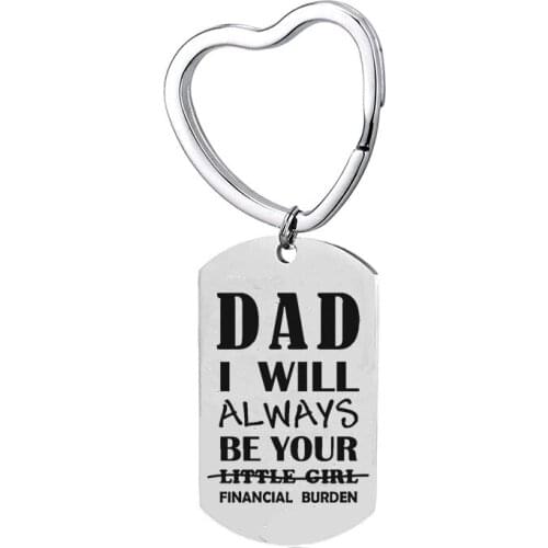 Fathers Day Stainless Steel Keychain DAD I WILL ALWAYS BE YOUR FINANCIAL BURDEN