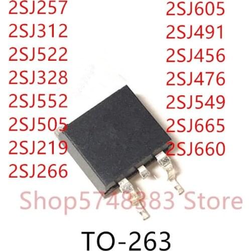 10PCS 2SJ257 2SJ312 2SJ522 2SJ328 2SJ505 2SJ219 2SJ266 2SJ605 2SJ491 2SJ456 2SJ476 2SJ549 2SJ665 2SJ660 TO-263