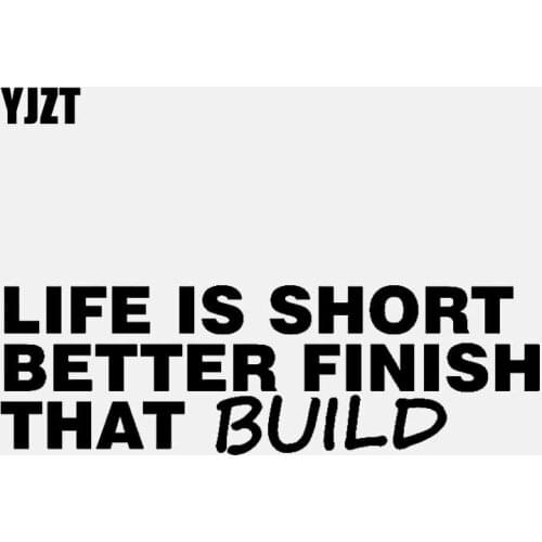 YJZT 15.7CM*5CM LIFE IS SHORT BETTER FINISH THAT BUILD FUNNY VINYL DECAL CAR STICKER Black/Silver C3-1824