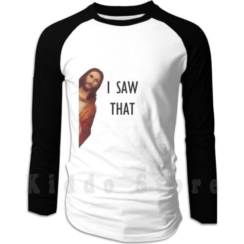 Jusus Is Watching-I Saw That hoodie long sleeve Jesus Lord Meme Funny God Jesus Is Watching Watching
