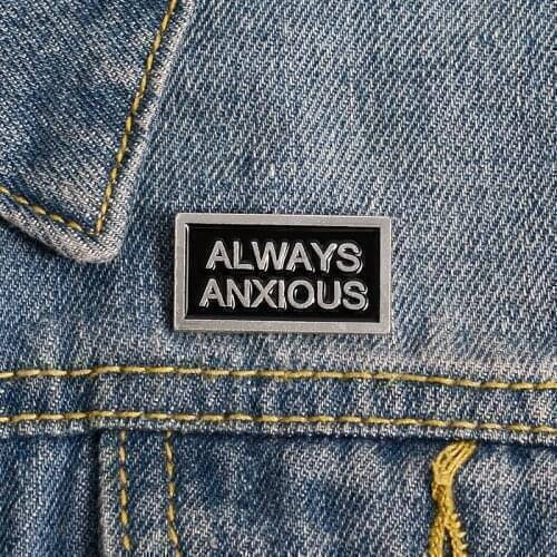 Always Anxious Magnetic Enamel Pin Custom Black Quote Magnetic Badge Brooches for Bag Lapel pin buckle Tag Jewelry Gift for