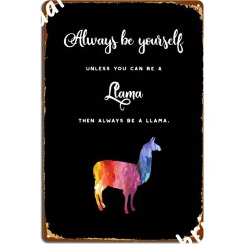 Always Be Yourself Unless You Can Be A Llama Metal Signs Cinema Living Room Designing Kitchen Plaques Tin sign Posters