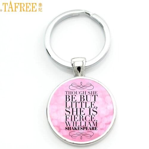 TAFREE 2017 fashion William Shakespeare though she be but little she is fierce quote key chain ring holder women keychain CT564