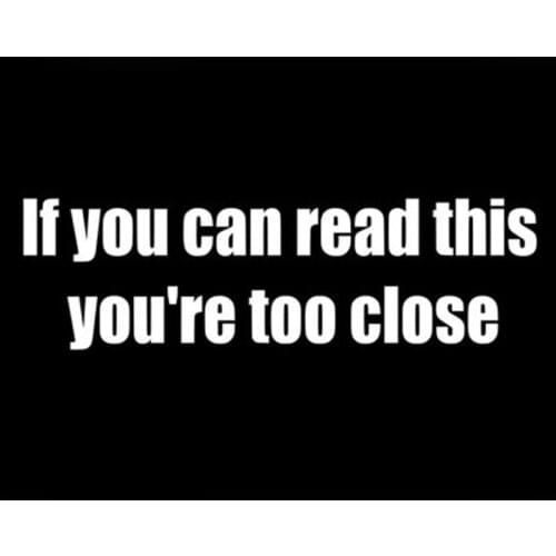 Black/Sliver If You Can Read This, You're Too Close Funny Car Sticker Decal Anti Tail Gate Car Sticker S086