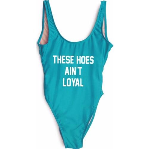 THESE HOES AIN'T LOYAL swimwear high cut bathing suits one pieces bodysuit Jumpsuits Rompers beachwear bathing suit for girls