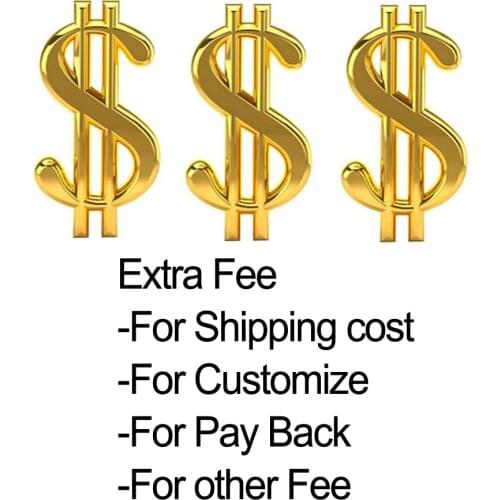 Extra Fee,For shipping cost , For pay back, For customize, for Other Fee