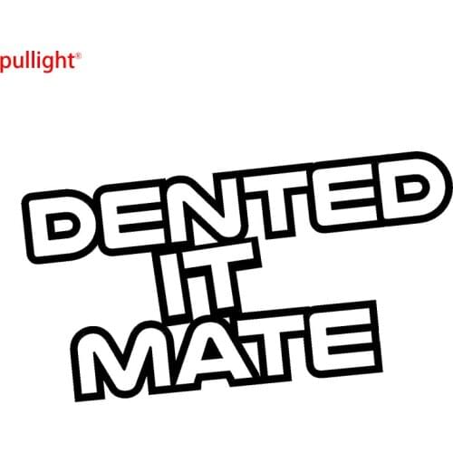 Dented It Mate Funny Vinyl Decal JDM Drift Motorcycle SUVs Bumper Car Window Car Sticker