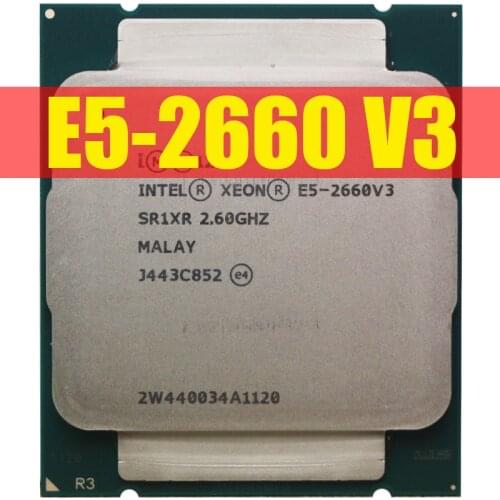 Xeon CPU E5-2660V3 SR1XR for X99 DDR4 RAM 2.60GHz 10-Cores 25M LGA2011-3 E5-2660 V3 processor E5 processor CPU 100% normal work