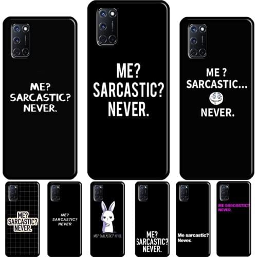 Me Sarcastic Never Case For OPPO Reno 2 Z 4 Pro F5 F7 A52 A72 A1K A5S A15 A83 A91 A31 A53 A5 A9 2020 Cover