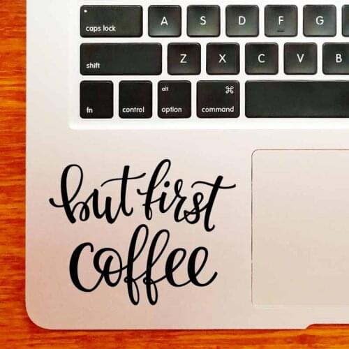 But First Coffee Laptop Sticker for MacBook Pro16" Air Retina 11 12 13 15 inch Mac Book Notebook Vinyl Skin Funny Trackpad Decal