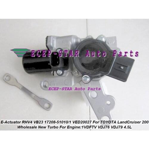 Turbo Electronic Actuator RHV4 VB23 17208-51010 17208-51011 VED20027 For TOYOTA Land Cruiser 200 series D-40 508F 1VD-FTV VDJ76