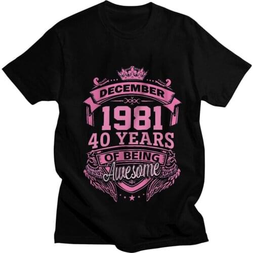 Queens Born In December 1981 40 Years Of Being Awesome T-shirt Mens T Shirt Short Sleeve Cotton 40th Birthday Tshirt Tees Tops