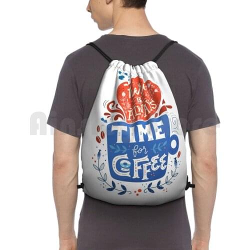 There Is Always Time For Coffee Backpack Drawstring Bags Gym Bag Waterproof Coffee Typography Lettering Type Cafe Text