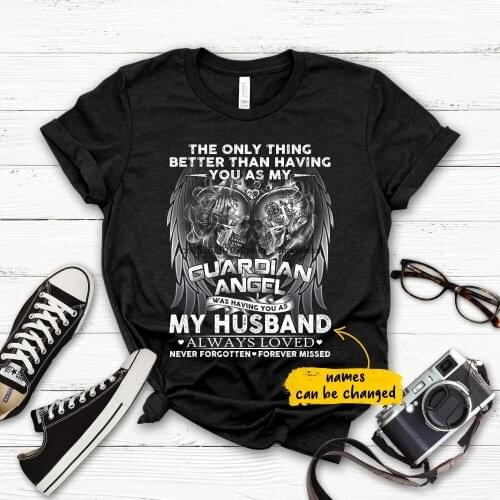 Personalized Name shirt My Guardian Angel Was Having You As My Wife Loved Missed shirt Couple Husband & Wife Couple Loved shirt