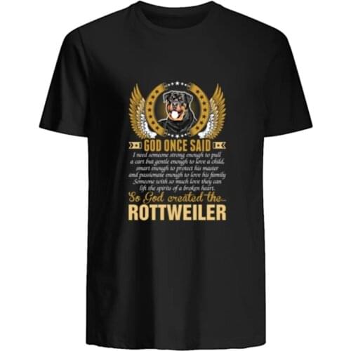 God Created The Rottweiler Dog. Unique Dog Lovers Gift T-Shirt. Summer Cotton O-Neck Short Sleeve Mens T Shirt New S-3XL