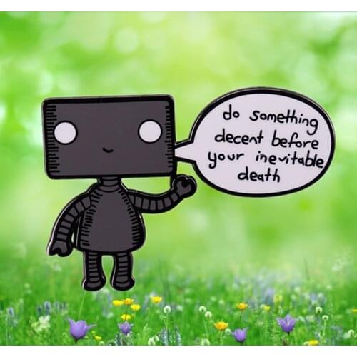 A friendly robot inspirational enamel pin to remind you to live your best life artwork brooch jewelry bag Tshirt badge