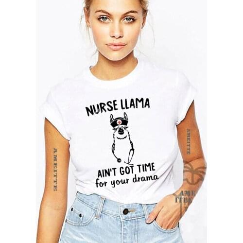 Nurse llama ain't got time for your drama Print Fashion Women T-shirt Funny Animal Print Tee shirt Nursing Cute Girl White Tops