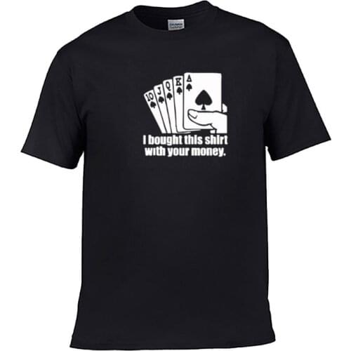 Mens T-shirt summer and loose fun poker print cool I bought this shirt with your poker money