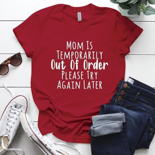 Seeyoushy Mom Is Temporarily Out of Order Please Try Again Later Print Funny T-shirt Women Short Sleeve Summer Tee Shirt Femme