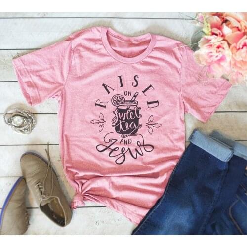 Raised on Sweet Tea and Jesus Unisex Graphic Tee Shirt Christian tops camiseta rosa feminina casual young style t-shirt art tee