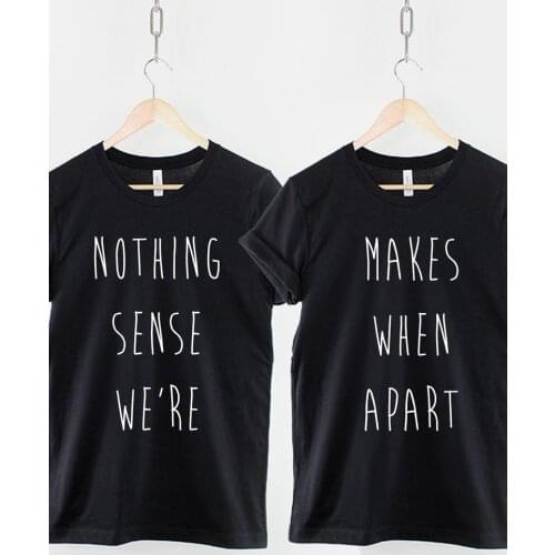 Skuggnas Nothing Makes Sense When We're Apart T Shirt Matching Best Friend T-Shirts Set Short Sleeve BFF t shirt Crew Neck Tops