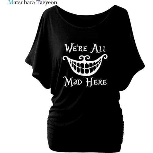We're All Mad Shirt New Arrival Women T Shirt Summer Funny T Shirts Casual Cotton T-Shirt Batwing Sleeve Print Tee Tops