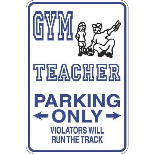 Gym Teacher Parking Only 8" x 12" Metal Novelty Sign Aluminum S301