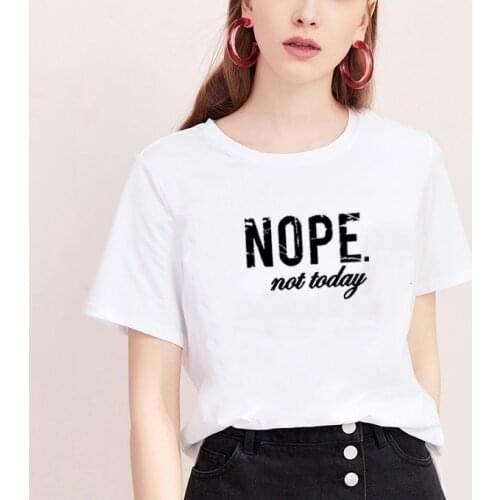 Nope Not Today Printed Short Sleeve Cotton T Shirt Women O-neck Funny T Shirt Women Black & White Casual Tee Shirt Femme