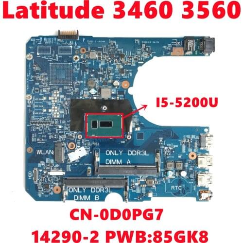 CN-0D0PG7 0D0PG7 D0PG7 For Dell Latitude 3460 3560 Laptop Motherboard 14290-2 PWB:85GK8 W/ SR23Y I5-5200U CPU 100% Fully Tested