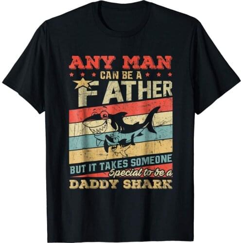 Vintage Design Any Man Can Be A Father Daddy Shark T-shirt Cotton Round Neck Short Sleeve Mens T Shirt Funny Gift For Dad