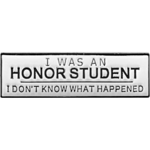 New Label Brooch Pin Metal Enamel Pin Jewelry I WAS AN HONOR STUDENT Logo Lapel Pins Badge Brooches Cute Gift for Friends