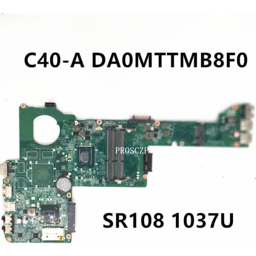 Free shipping For TOSHIBA C40-A Laptop motherboard DA0MTTMB8F0 With SR108 1037U CPU 100% working well