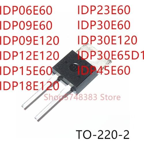 10PCS IDP06E60 IDP09E60 IDP09E120 IDP12E120 IDP15E60 IDP18E120 IDP23E60 IDP30E60 IDP30E120 IDP30E65D1 IDP45E60 TO-220-2