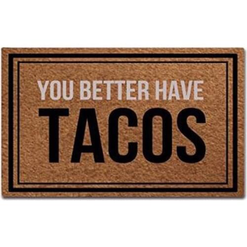 You Better Have Tacos Doormat Non-Slip Machine Washable Outdoor Indoor Entrance Doormat Bathroom Kitchen Decor Rug Mat